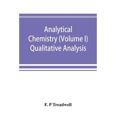 (영문도서) Analytical chemistry (Volume I) Qualitative Analysis Paperback, Alpha Edition, English, 9789353892340
