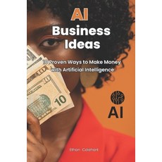 (영문도서)AI Business Ideas: 10 Proven Ways to Make Money with Artificial Intelligence Paperback, Independently Published, English, 9798274209298