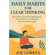 (영문도서)Daily Habits for Clear Thinking: Simple Morning and Evening Routines That Sharpe... Paperback, Live Stronger Faster, English, 9798349648083