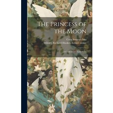 (영문도서) The Princess of the Moon: A Confederate Fairy Story Hardcover, Legare Street Press, English, 9781019449646