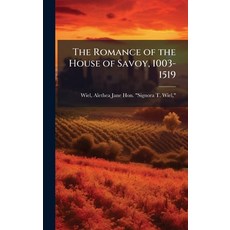 (영문도서)The Romance of the House of Savoy 1003-1519 Hardcover, Hutson Street Press, English, 9781025165097