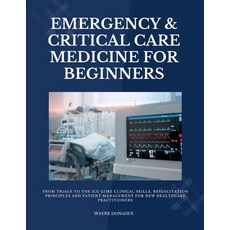 (영문도서)Emergency & Critical Care Medicine for Beginners: From Triage to the ICU Core Cl... Paperback, Independently Published, English, 9798182180566