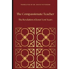 (영문도서)The Compassionate Teacher: The Revelation of Jesus' Lost Years Paperback, Independently Published, English, 9798291094853