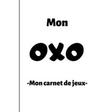 MON 온 OXO mON carnet de jeux: Carnet jeux OXO-MorpiON 온-Tic Tac-TOE 토 pour tous (FRENCH 프렌치 EDI, MON 온 OXO, mON carnet de jeux: