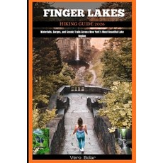 (영문도서)Finger Lakes Hiking Guide 2026: Waterfalls Gorges and Scenic Trails Across New... Paperback, Independently Published, English, 9798273212558