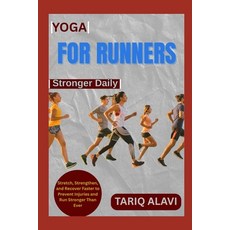 (영문도서)Yoga for Runners: Stretch Strengthen and Recover Faster to Prevent Injuries an... Paperback, Independently Published, English, 9798267294645