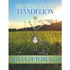 (영문도서) He Calls Me His Dandelion Hardcover, Xulon Press, English, 9781545633090