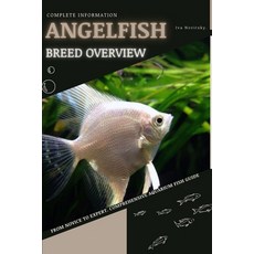 (영문도서) Angelfish: From Novice to Expert. Comprehensive Aquarium Fish Guide Paperback, Independently Published, English, 9798396792050