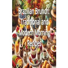 (영문도서) Brazilian Brunch: Traditional and Modern Morning Recipes Paperback, Independently Published, English, 9798303225442