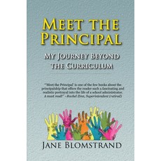 (영문도서) Meet the Principal: My Journey Beyond the Curriculum Paperback, Jane Blomstrand, English, 9781733245906