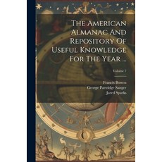 (영문도서) The American Almanac And Repository Of Useful Knowledge For The Year ...; Volume 7 Paperback, Legare Street Press, English, 9781022255852