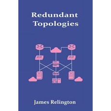 (영문도서)Redundant Topologies: Designing Networks for Fault Tolerance and Failover Paperback, Independently Published, English, 9798292653752