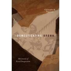 (영문도서)Domesticating Brown: Movements of Racial Imagination Paperback, Duke University Press, English, 9781478032892 Duke University Press, English, 9781478032892