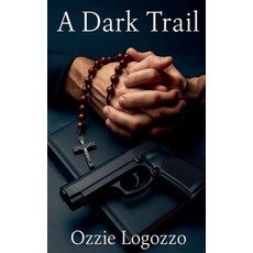 (영문도서)A Dark Trail Paperback, Oswald Logozzo, English, 9798232321666