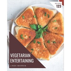 123 Vegetarian Entertaining Recipes: Start a New Cooking Chapter with Vegetarian Entertaining Cookbook! Paperback, Independently Published