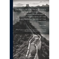 (영문도서) Journal of the Proceedings of the Late Embassy to China Comprising a Correct Narrative of the... Paperback, Legare Street Press, English, 9781021729613