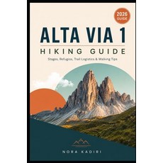 (영문도서)Alta Via 1 Hiking Guide: Stages Refugios Trail Logistics & Walking Tips Paperback, Independently Published, English, 9798189435362
