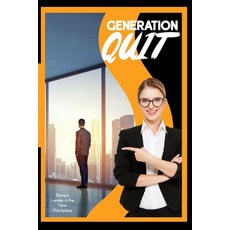 (영문도서) Generation Quit: Being a Leader in the New Workplace Paperback, Independently Published, English, 9798385708550