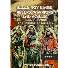 (영문도서) Black Boy Kings Rulers Warriors and Nobles (The Making of Majesty) Black and White: The Ma... Paperback, Lulu.com, English, 9781387727599