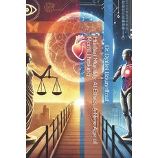 (영문도서) Human Morality AI Ethics: A New Age of Moral Thinking Paperback, Independently Published, English, 9798306822099
