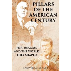 (영문도서) Pillars of the American Century: Fdr Reagan and the World They Shaped Paperback, Covenant Books, English, 9798893094114