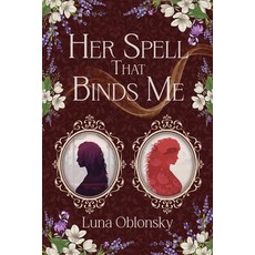 (영문도서)Her Spell That Binds Me: A Dark Sapphic Fantasy Romance Paperback, Luna Oblonsky Books, English, 9798999767431