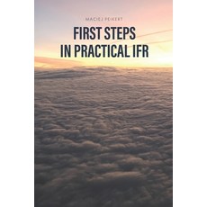 (영문도서)First Steps in Practical Ifr Paperback, Independently Published, English, 9798276690179
