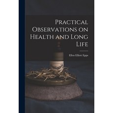 (영문도서) Practical Observations on Health and Long Life Paperback, Legare Street Press, English, 9781015083820