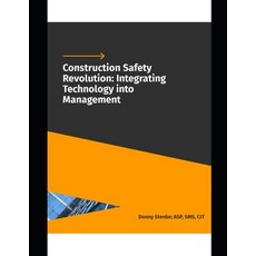 (영문도서) Construction Safety Revolution: Integrating Technology into Management Paperback, Independently Published, English, 9798303932616