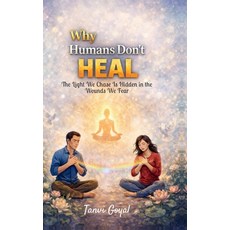 (英文圖書)Why Humans Don't Heal: The Light We Chase Is Hidden in the Wounds We Fear 精裝版, Notion Press, 英文