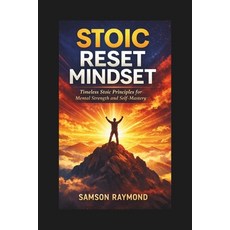 (영문도서)Stoic Reset Mindset: Reset Your Thinking Upgrade Your Habits and Live Intentio... Paperback, Independently Published, English, 9798241501707