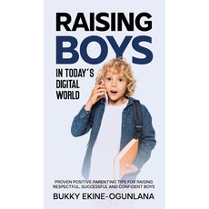 (영문도서) Raising Boys in Today's Digital World: Proven Positive Parenting Tips for Raisi... Hardcover, T.C.E.C Publishers, English, 9781914055621