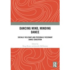(영문도서) Dancing Mind Minding Dance: Socially Relevant and Personally Resonant Dance Ed... Paperback, Routledge, English, 9781032382098