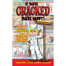 If You're Cracked You're Happy (hardback): The History of Cracked Mazagine Part Won Hardcover, BearManor Media, English, 9781629336770