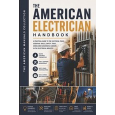(영문도서)The American Electrician Handbook: The Complete Practical Guide to the Electrica... Paperback, Independently Published, English, 9798198785212 Independently Published, English, 9798198785212