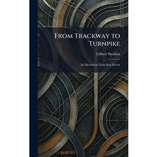(英文圖書)From Trackway to Turnpike: An Illustration From East Devon 精裝版, Tradd Street Press, 英文