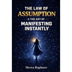(영문도서)THE LAW OF ASSUMPTION & The Art of Manifesting Instantly: How to Create a Quantu... Paperback, Independently Published, English, 9798250005258 Independently Published, English, 9798250005258