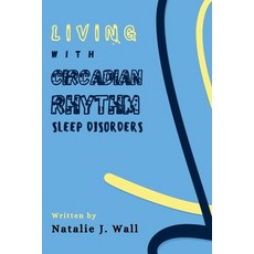 (영문도서)Living with Circadian Rhythm Sleep Disorders: A Step by Step Simple Guide for CR... Paperback, Independently Published, English, 9798287068899