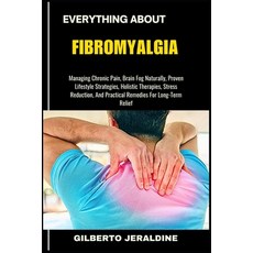 (英文圖書)Everything about Fibromyalgia: Managing Chronic Pain Brain Fog Naturally Prove... 平裝版, Independently Published, 英文