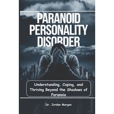 (영문도서) Paranoid Personality Disorder: Understanding Coping and Thriving Beyond the S... Paperback, Independently Published, English, 9798303982291