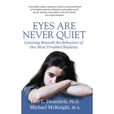 (영문도서) Eyes Are Never Quiet: Listening Beneath the Behaviors of Our Most Troubled Students Hardcover, Wyatt-MacKenzie Publishing, English, 9781954332430