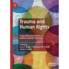 (영문도서) Trauma and Human Rights: Integrating Approaches to Address Human Suffering Paperback, Palgrave MacMillan, English, 9783030163976