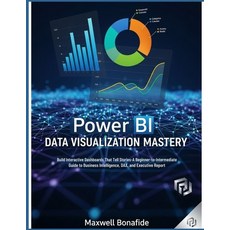 (外文書)Power BI Data Visualization Mastery: Build Interactive Dashboards That Tell Stori... Paperback, Independently Published, English