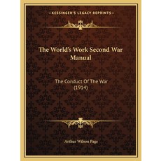 (영문도서) The World's Work Second War Manual: The Conduct Of The War (1914) Paperback, Kessinger Publishing, English, 9781165150359