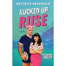 (영문도서)Rucked Up Ruse: A Fake Dating Rugby Romance Paperback, Jessica Beatrice Wagener, English, 9781919184500