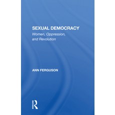 (영문도서)Sexual Democracy: Women Oppression And Revolution Paperback, English, 9780367302597, Routledge English, 9780367302597, Routledge