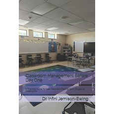 (영문도서)Classroom Management Before Day One: A Practical Guide for New Teachers Creating... Paperback, Independently Published, English, 9798243608015