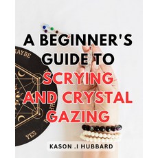 초보자를 위한 비명과 수정 응시 가이드: 고대 점술의 잠금 해제: 마스터 기술, 기본