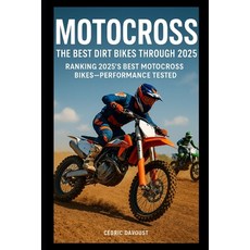 (英文圖書)Motocross: The Best Dirt Bikes Through 2025: Ranking 2025's Best Motocross Bikes... 平裝版, Independently Published, 英文