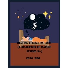 (영문도서) Bedtime Stories for Kids: (A Collection of classic stories 10+) Paperback, Independently Published, English, 9798385625512